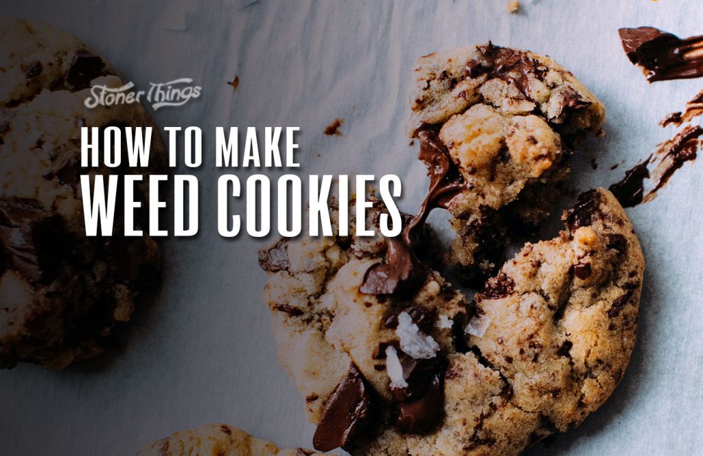 How To Make Weed Cookies - Stoner Things