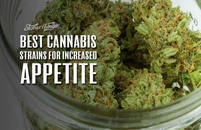 Best Cannabis Strains For Increased Appetite - Stoner Things