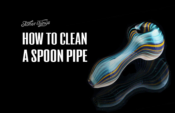 How to Clean a Spoon Pipe