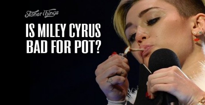 Is Miley Cyrus Bad for Pot?
