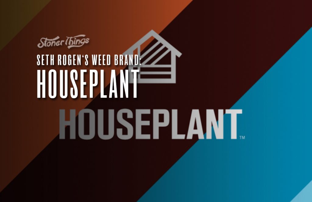 Set Rogan Weed Seth Rogen Launches New Weed Brand: Houseplant - Stoner Things