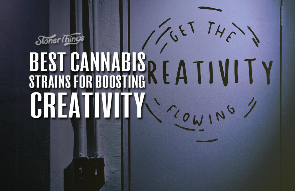 Best Cannabis Strains For Boosting Creativity - Stoner Things