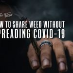 how to share weed without spreading covid-19