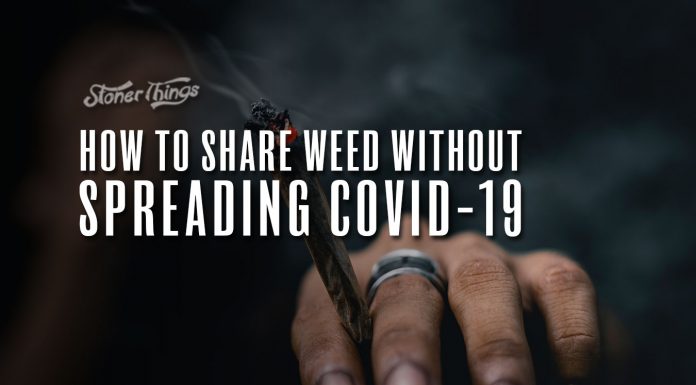 how to share weed without spreading covid-19