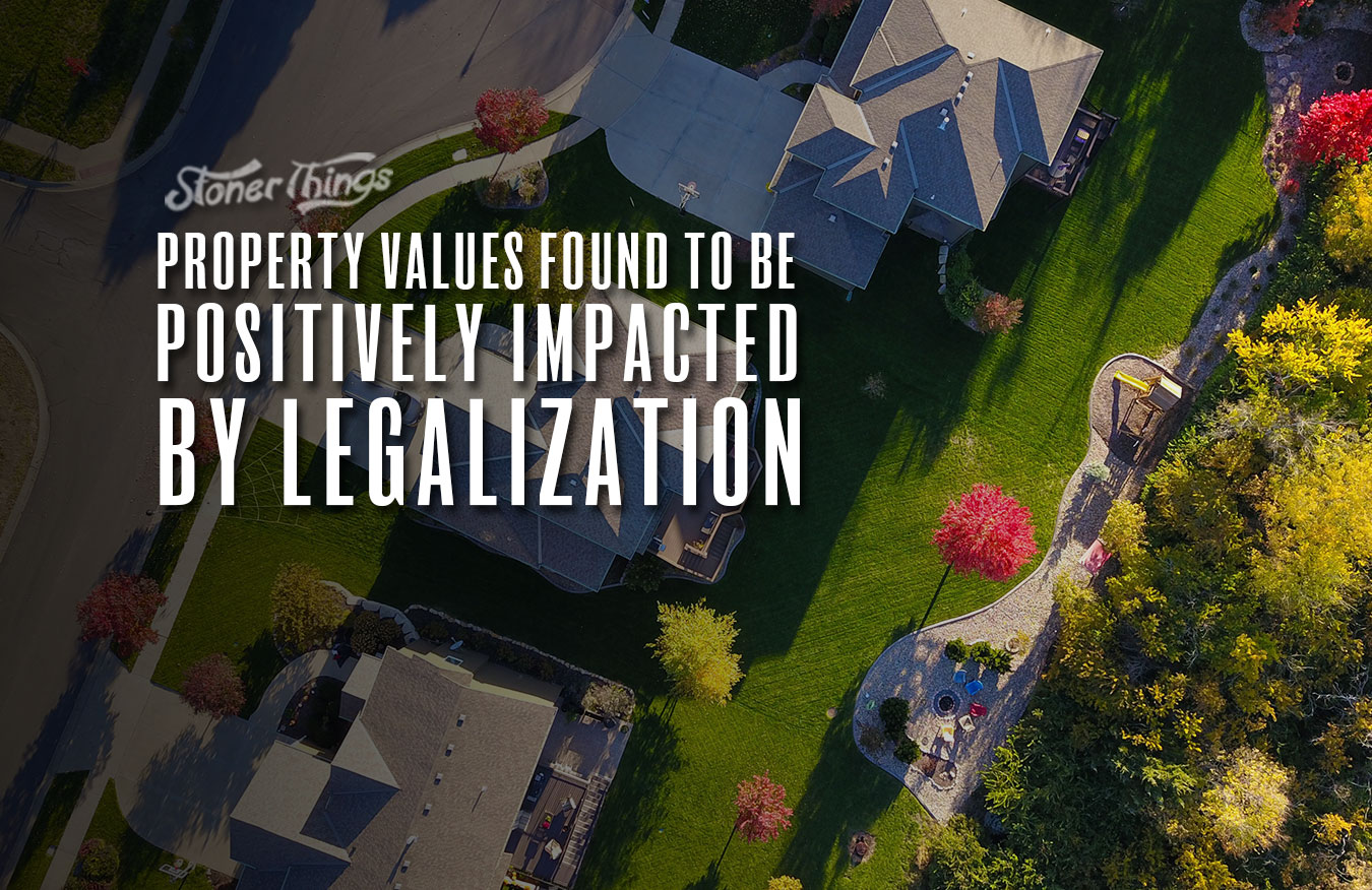 property values positively impacted cannabis legalization