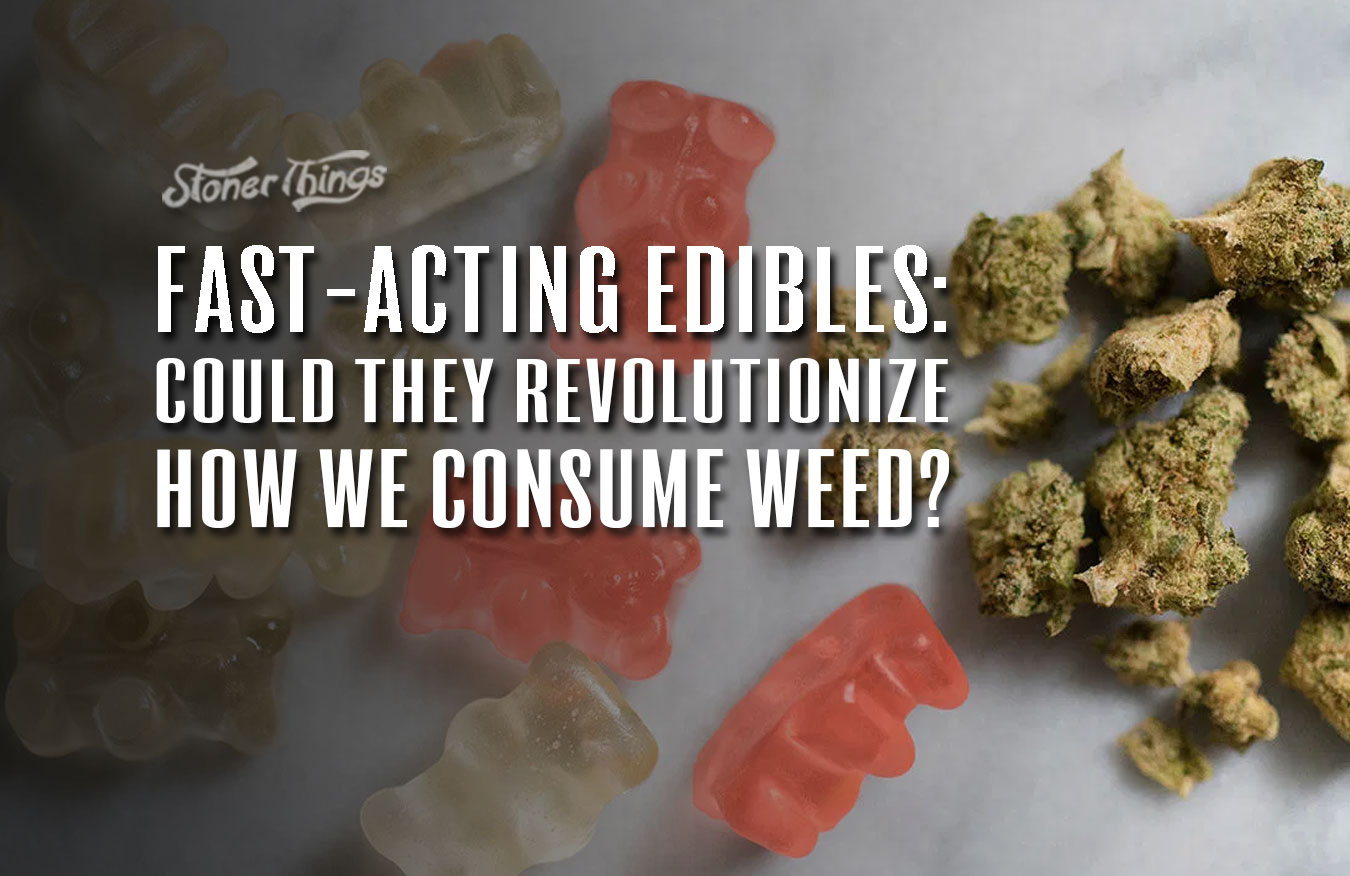 fast acting edibles