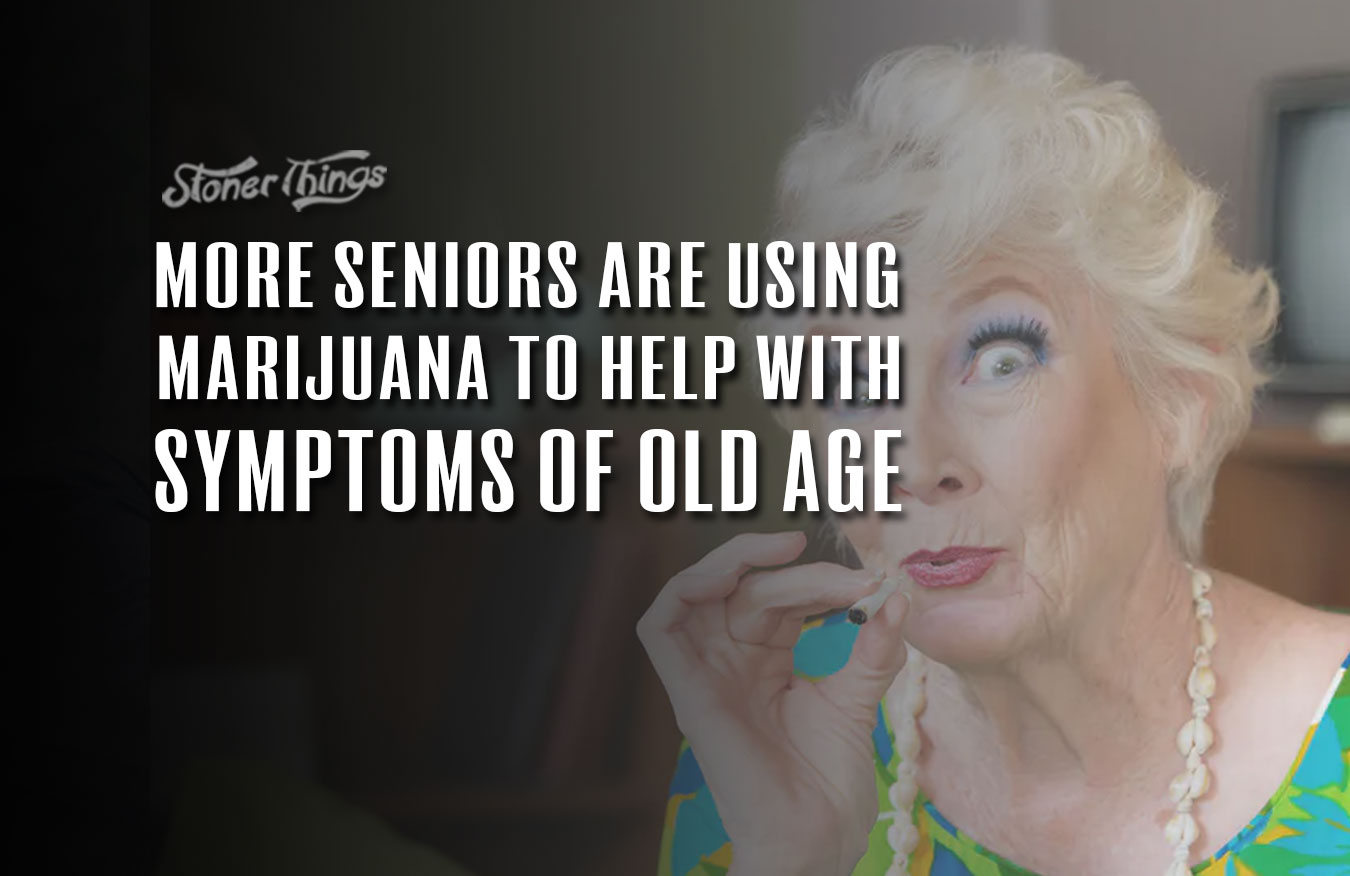 more seniors using cannabis help symptoms old age