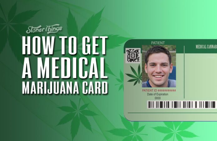 How To Get A Medical Marijuana Card - Stoner Things