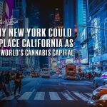 Why New York Could Replace California As The Worlds Cannabis Capital