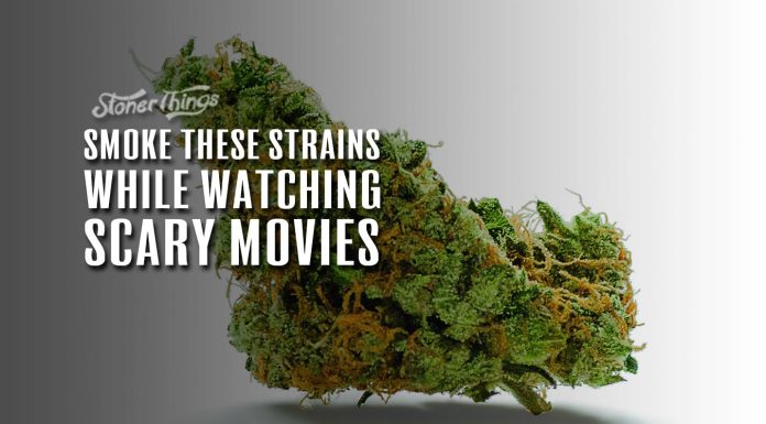 Smoke These Strains While Watching Scary Movies weed strains for scary movies