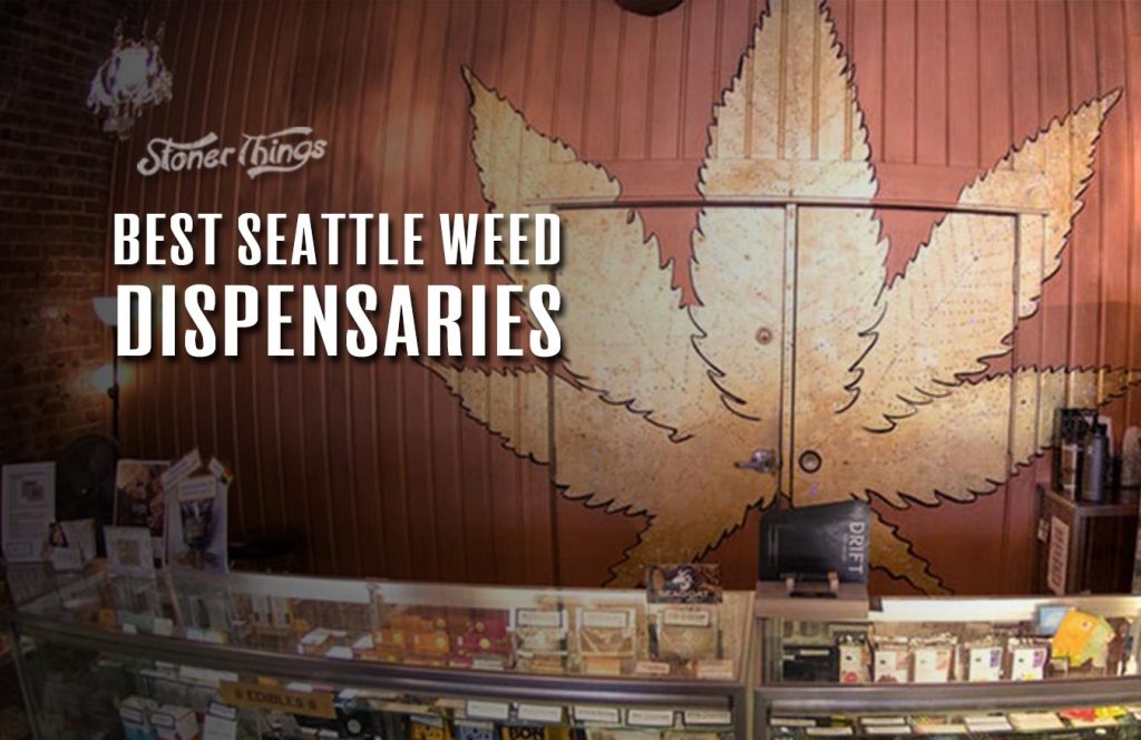 Best Seattle Dispensaries - Stoner Things