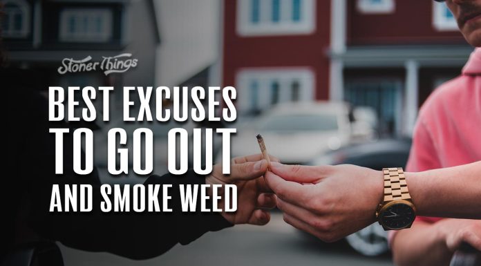 best excuses to go smoke weed