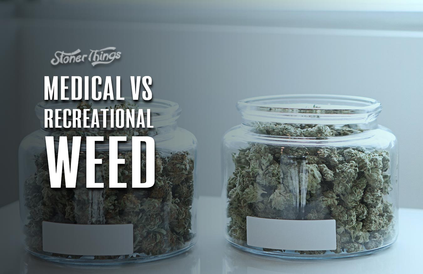 recreational vs medical weed