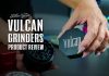 vulcan grinder review